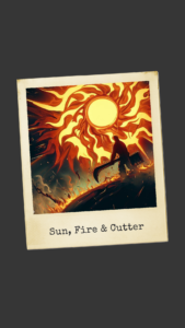 Sun, Fire Cutter